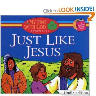 Just Like Jesus (My Time With God)   Kindle edition by Paul J. Loth, Daniel J. Hochstatter. Children Kindle eBooks @ .