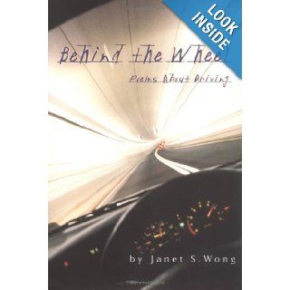 Behind the Wheel Driving Poems Janet S. Wong 9780689825316 Books