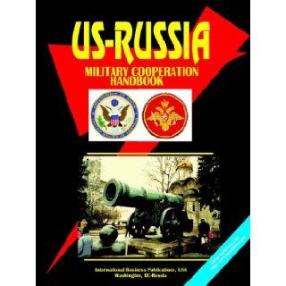 Us Russia Military Cooperation Handbook (World Business, Investment and Government Library) Usa Ibp 9780739759615 Books