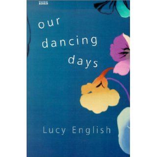 Our Dancing Days (Isis (Paperback Large Print)) Lucy English 9780753166215 Books
