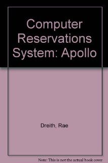 Computer Reservations System Apollo (Travel career performance training student handbook series) Rae Dreith 9781879982109 Books