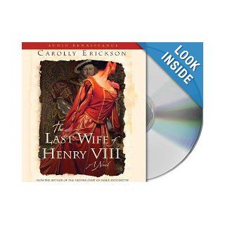 The Last Wife of Henry VIII A Novel Carolly Erickson, Terry Donnelly 9781593979621 Books