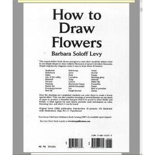 How to Draw Flowers (Dover How to Draw) Barbara Soloff Levy 9780486413372 Books