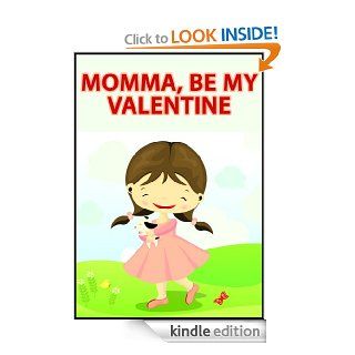 Momma, Be My Valentine (A Children's Picture Book for Mothers and Their Children)   Kindle edition by Lisa Gardner, This That House Books. Children Kindle eBooks @ .