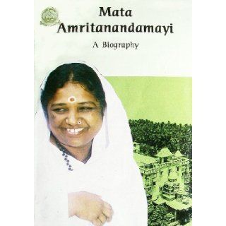 Mata Amritanandamayi Her Life and the Experiences of Her Devotees (A Biography) Swami Amritasvarupananda Books