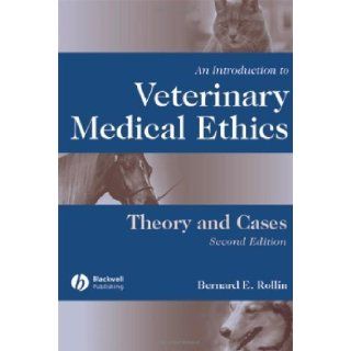 An Introduction to Veterinary Medical Ethics Theory and Cases by Bernard E. Rollin (July 10 2006) Books