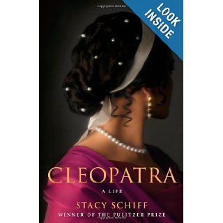 Cleopatra A Life By Stacy Schiff  Author  Books
