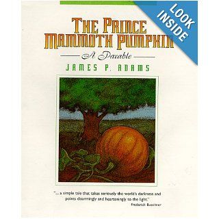 The Prince Mammoth Pumpkin James P. Adams, Julie Lonneman 9780809104925 Books