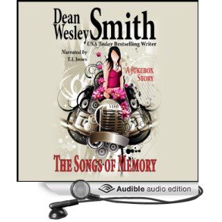 The Songs of Memory A Jukebox Story (Audible Audio Edition) Dean Wesley Smith, TJ Jones Books