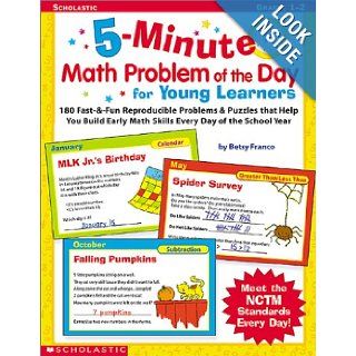 5 Minute Math Problem of the Day for Young Learners 180 Fast & Fun Reproducible Problems & Puzzles That Help You Build Early Math Skills Every Day of the School Year, Grades 1 2 (9780439201513) Betsy Franco Books