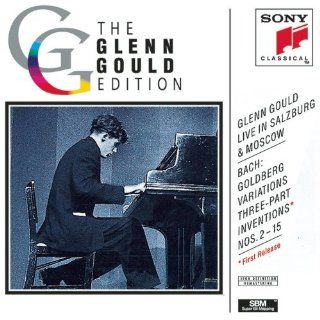 Glenn Gould Live in Salzburg & Moscow Bach Goldberg Variations, BWV 988 (from Salzburg Festival, 1959); Three Part Inventions, BWV 788 801 (from Moscow, 1957) Music