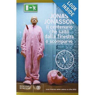Il centenario che salt dalla finestra e scomparve Jonas Jonasson 9788845270239 Books