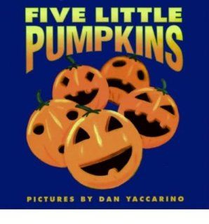 Five Little PumpkinsFIVE LITTLE PUMPKINS by Yaccarino, Dan (Author) on Aug 07 1998 Hardcover Dan Yaccarino Books