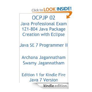 OCPJP 02 Java Professional Exam 1Z1 804 Java Package Creation with Eclipse eBook Swamy Jagannatham, Archana Jagannatham Kindle Store