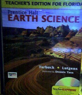Earth Science Prentice Hall Teacher's Edition for Florida Edward J. Tarbuck Frederick K. Lutgen 9780131905641 Books
