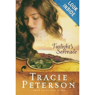 Twilight's Serenade (Song of Alaska Series, Book 3) Tracie Peterson 9780764201530 Books
