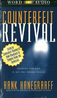 Counterfeit Revival Unmasking the Truth Behind the World Wide (9780849962028) Hank H. Hanegraaff Books