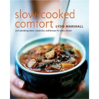 Slow Cooked Comfort Soul Satisfying Stews, Casseroles, and Braises for Every Season Lydie Marshall 9780060580421 Books