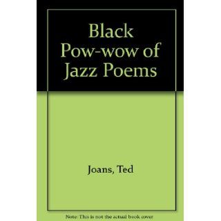 Black Pow wow of Jazz Poems Ted Joans 9780714509037 Books