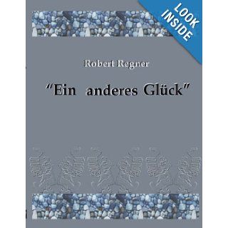 Ein anderes Gl1/4ck (German Edition) Robert Regner 9783833422317 Books