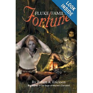 Fluke Family Fortune Book One in the Saga of Maynerd Dumsted Robert Erickson 9780595658831 Books