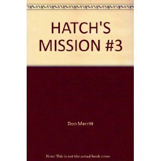 Hatch's Mission Don Merritt 9780553268683 Books