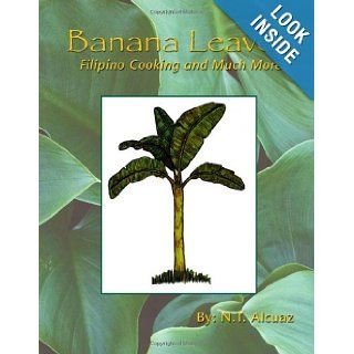 Banana Leaves Filipino Cooking and Much More N.T. Alcuaz 9781412053785 Books