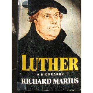 Luther A Biography Richard Marius Books