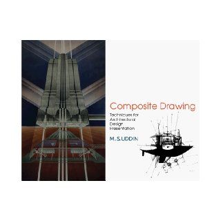 Composite Drawing Techniques for Architectural Design Presentation M. Saleh Uddin 9780070657496 Books
