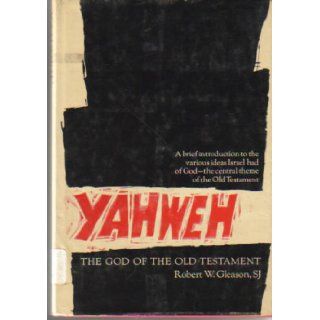 Yahweh The God of the Old Testament Robert W. Gleason Books