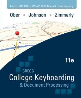 Microsoft Office Word 2007 Manual to accompany Gregg College Keyboarding & Document Processing, 11th Edition Scot Ober, Jack Johnson, Arlene Zimmerly 9780077344689 Books