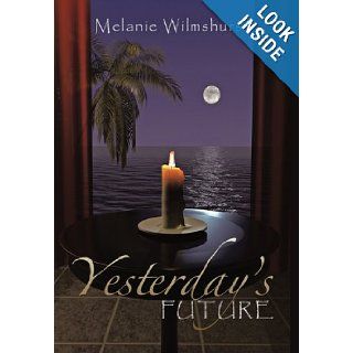 Yesterday's Future Melanie Wilmshurst 9781462016235 Books