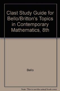 CLAST Study Guide for Bello/Britton's Topics in Contemporary Mathematics, 8th (9780618347599) Ignacio Bello Books
