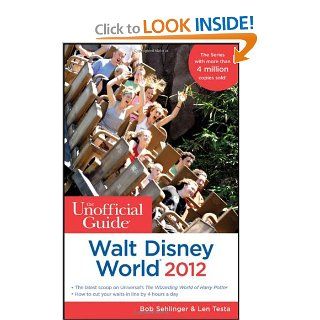 The Unofficial Guide Walt Disney World 2012 (Unofficial Guides) Bob Sehlinger, Len Testa 9781118012338 Books