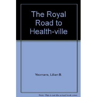 The Royal Road to Health ville Lilian B. Yeomans Books