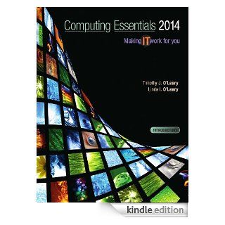 Computing Essentials 2014 Introduction, 24th edition (O'Leary) eBook Timothy O'Leary, Linda O'Leary Kindle Store