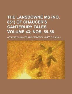 The Lansdowne ms (No. 851) of Chaucer's Canterury tales Volume 43; nos. 55 56 (9781130242591) Geoffrey Chaucer Books