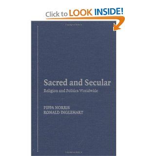 Sacred and Secular Religion and Politics Worldwide (Cambridge Studies in Social Theory, Religion and Politics) Pippa Norris, Ronald Inglehart 9780521839846 Books