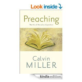 Preaching The Art of Narrative Exposition eBook Calvin Miller Kindle Store