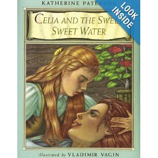 Celia and the Sweet, Sweet Water Katherine Paterson, Vladimir Vagin 0046442913249 Books