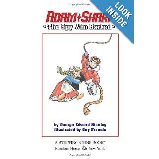 Adam Sharp, the Spy Who Barked (Adam Sharp, Book 1) (9780307264121) George Edward Stanley Books