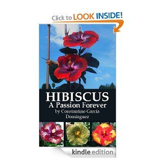 HIBISCUS  A Passion Forever (Hibiscus Growing) eBook Constantino Garcia Dominguez Kindle Store