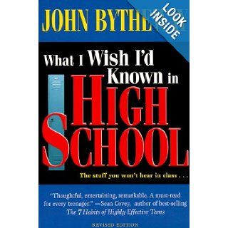 What I Wish I'd Known in High School John Bytheway 9781573455688 Books