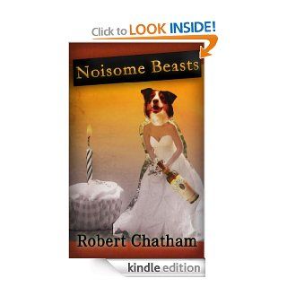 Noisome Beasts eBook Robert Chatham Kindle Store