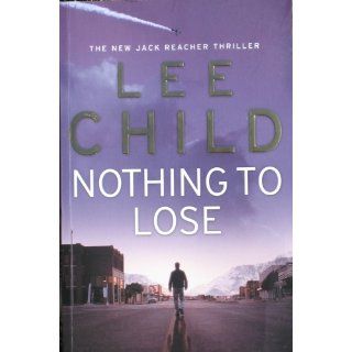 Nothing to Lose (Jack Reacher, No. 12) Lee Child 9780440243670 Books