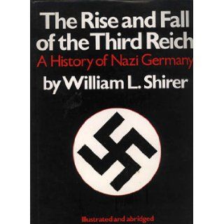 The Rise and Fall of the Third Reich A History of Nazi Germany William L. Shirer, S. L. Mayer 9780831774042 Books
