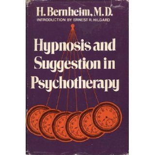 Hypnosis and Suggestion in Psychotherapy the Nature and the Uses of Hypnotism H. Bernheim 9780876681107 Books