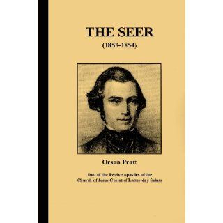The Seer Reprint of the Original 1854 1st Edition Orson Pratt Books