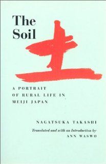 The Soil A Portrait of Rural Life in Meiji Japan (Voices from Asia) 9780520083721 Literature Books @