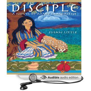 Disciple A Novel of Mary Magdalene (Audible Audio Edition) Susan Little, Richard B. Panzer Books
